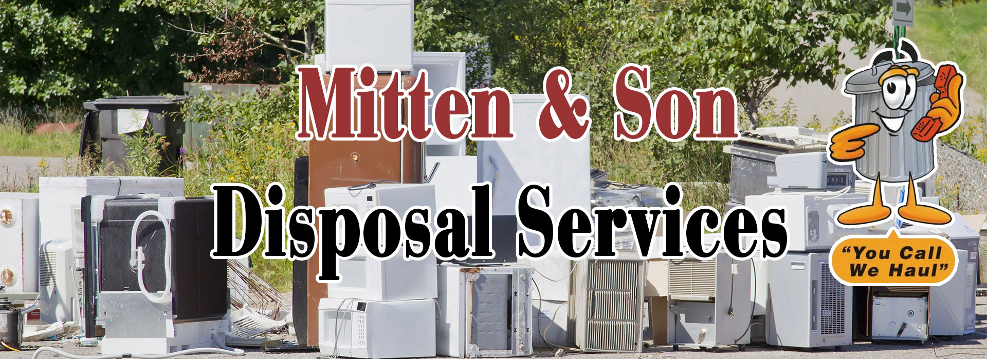 Mitten And Son Disposal can haul away all your old appliances. 